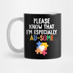 Please Know That I'm Especially Au-Some Autism Mug